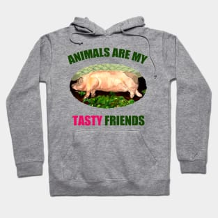 Animals are my Tasty Friends Hoodie